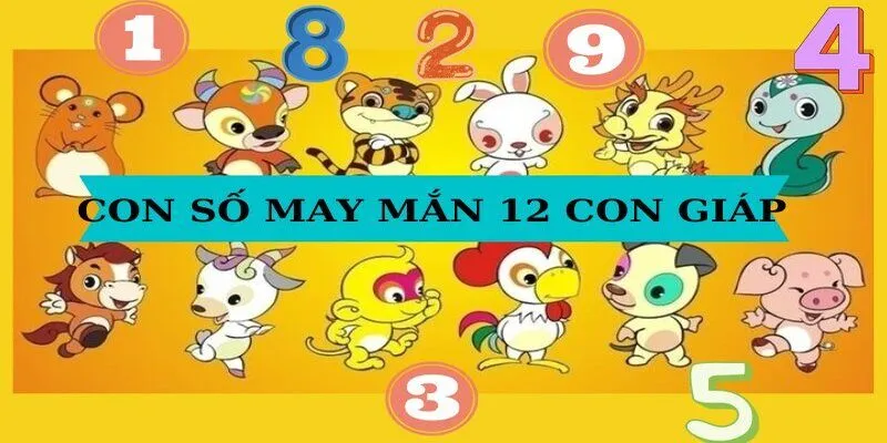 Soi cầu con số may mắn dựa theo 12 con giáp